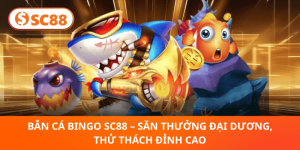 Bắn Cá Bingo SC88 – Thử Thách Đại Dương, Săn Thưởng Siêu Khủng
