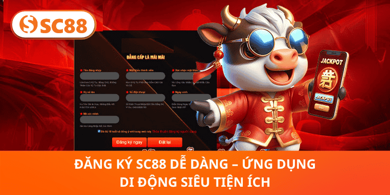 Đăng Ký SC88 Dễ Dàng – Ứng Dụng Di Động Siêu Tiện Ích