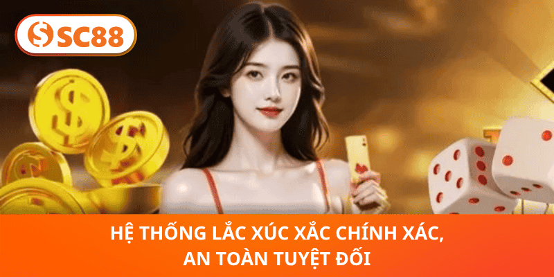 Hệ Thống Lắc Xúc Xắc Chính Xác, An Toàn Tuyệt Đối