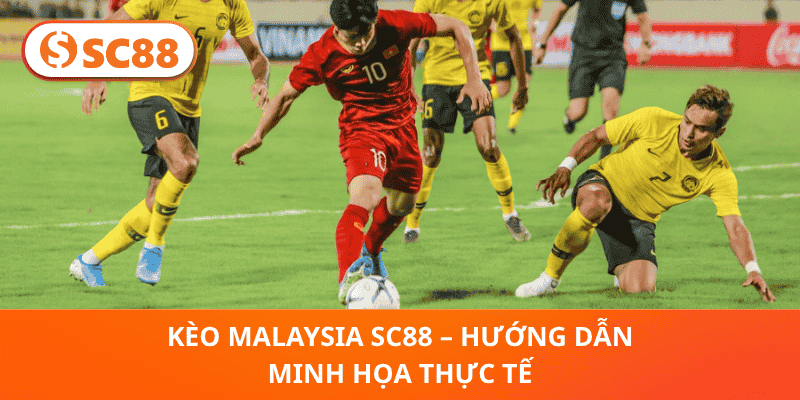 Kèo Malaysia SC88 – Hướng Dẫn Minh Họa Thực Tế