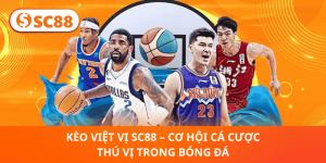 Kèo Việt Vị SC88 – Trải Nghiệm Cá Cược Mới Lạ, Thử Thách Đầy Hấp Dẫn