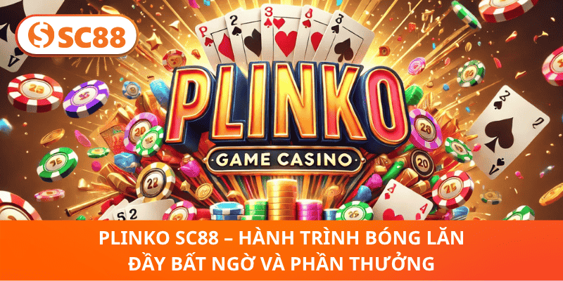 Plinko SC88 – Hành Trình Bóng Lăn, Trải Nghiệm Thú Vị & Giải Khủng