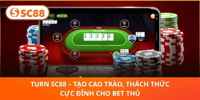 Turn SC88 – Tạo Cao Trào, Thách Thức Cực Đỉnh Cho Bet Thủ