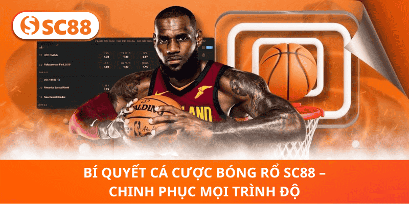 Cá Cược Bóng Rổ SC88 – Bí Quyết Thắng Lớn Từng Ván
