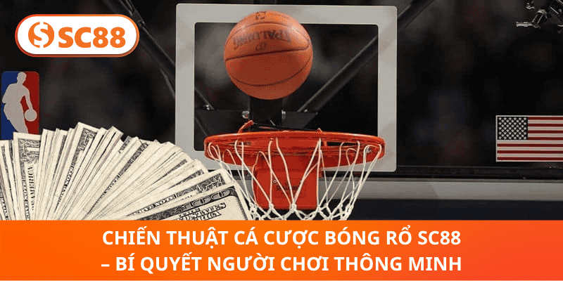 chiến Thuật Cá Cược Bóng Rổ SC88 – Bí Quyết Người Chơi Thông Minh